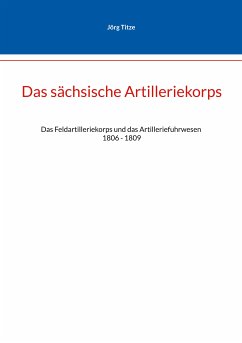 Das sächsische Artilleriekorps (eBook, ePUB) - Tize, Jörg