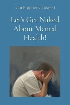 Let's Get Naked About Mental Health! (eBook, ePUB) - Gajewski, Christopher