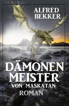 Dämonenmeister von Maskatan (eBook, ePUB) - Bekker, Alfred