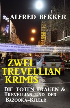 Zwei Trevellian Krimis: Die toten Frauen & Trevellian und der Bazooka-Killer (eBook, ePUB) - Bekker, Alfred