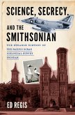 Science, Secrecy, and the Smithsonian (eBook, PDF)