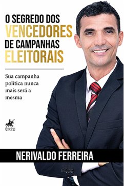 O segredo dos vencedores de campanhas eleitorais (eBook, ePUB) - Ferreira, Nerivaldo