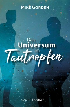 Das Universum im Tautropfen (eBook, ePUB) - Gorden, Mike