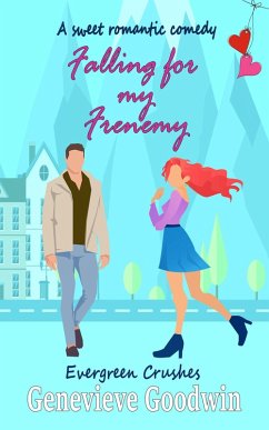 Falling for my Frenemy (Evergreen Crushes, #1) (eBook, ePUB) - Goodwin, Genevieve