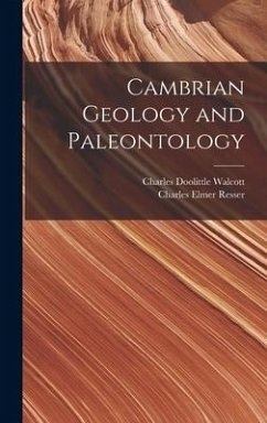 Cambrian Geology and Paleontology - Walcott, Charles Doolittle; Resser, Charles Elmer