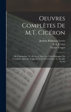 Oeuvres Complètes De M.T. Cicéron - Cicero, Marcus Tullius; Levée, Jérôme Balthazar; Liez, A A J