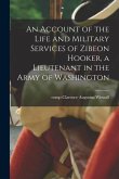 An Account of the Life and Military Services of Zibeon Hooker, a Lieutenant in the Army of Washington