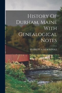 History Of Durham, Maine With Genealogical Notes - Stackpole, Everett S.