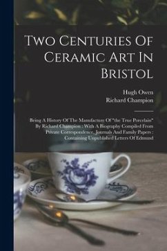 Two Centuries Of Ceramic Art In Bristol: Being A History Of The Manufacture Of 