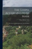 The Gospel According to St. Mark; the Greek Text With Introduction, Notes and Indices