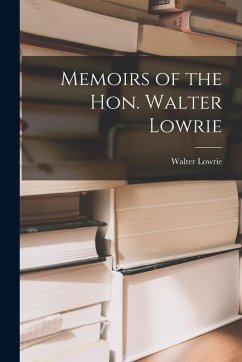 Cover Memoirs of the Hon. Walter Lowrie