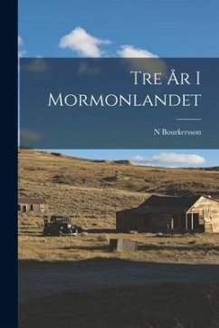 Tre År I Mormonlandet - Bourkersson, N.