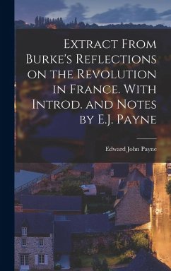 Cover Extract From Burke's Reflections on the Revolution in France. With Introd. and Notes by E.J. Payne