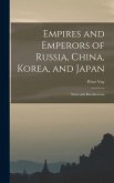 Empires and Emperors of Russia, China, Korea, and Japan: Notes and Recollections