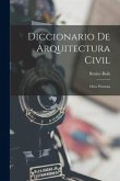 Diccionario De Arquitectura Civil: Obra Póstuma