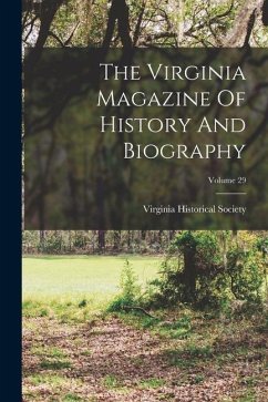 The Virginia Magazine Of History And Biography; Volume 29 - Society, Virginia Historical
