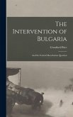 The Intervention of Bulgaria: And the Central Macedonian Question