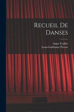 Recueil De Danses - Pécour, Louis-Guillaume; Feuillet, Auger