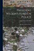 President Wilson's Foreign Policy; Messages, Addresses, Papers