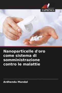 Nanoparticelle d'oro come sistema di somministrazione contro le malattie - Mandal, Ardhendu