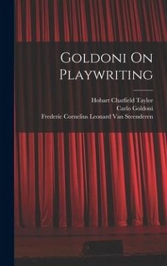 Goldoni On Playwriting - Goldoni, Carlo; Taylor, Hobart Chatfield; Steenderen, Frederic Cornelius Le van