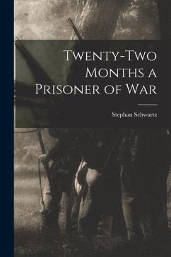 Twenty-two Months a Prisoner of War - Schwartz, Stephan