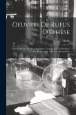 Oeuvres De Rufus D'éphèse: Texte Collationé Sur Les Manuscrits, Traduits Pour La Première Fois En Français, Avec Une Introduction