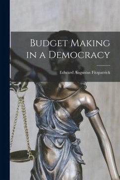 Budget Making in a Democracy - Fitzpatrick, Edward Augustus