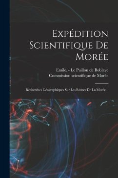 Expédition Scientifique De Morée: Recherches Géographiques Sur Les Ruines De La Morée...