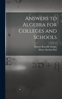 Answers to Algebra for Colleges and Schools - Hall, Henry Sinclair; Knight, Samuel Ratcliffe