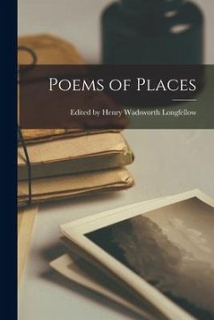 Poems of Places - Henry Wadsworth Longfellow, Edited