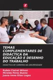 TEMAS COMPLEMENTARES DE DIDÁCTICA DA EDUCAÇÃO E DESENHO DO TRABALHO