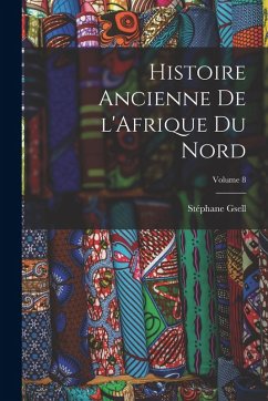 Histoire ancienne de l'Afrique du nord; Volume 8 - Gsell, Stéphane