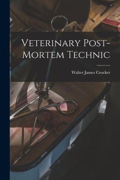 Veterinary Post-Mortem Technic - Crocker, Walter James