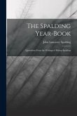 The Spalding Year-book: Quotations From the Writings of Bishop Spalding