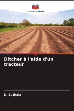 Ditcher à l'aide d'un tracteur - Jhala, K. B.