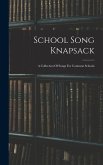 School Song Knapsack: A Collection Of Songs For Common Schools