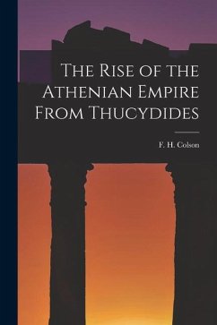 The Rise of the Athenian Empire From Thucydides - Colson, F. H.