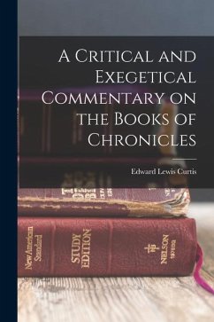 A Critical and Exegetical Commentary on the Books of Chronicles - Lewis, Curtis Edward