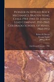 Pioneer in Applied Rock Mechanics, Braden Mine, Chile, 1944-1950; St. Joseph Lead Company, 1955-1960; Colorado School of Mines, 1960-1972: Oral Histor Pioneer in Applied Rock Mechanics, Braden Mine, Chile, 1944-1950; St. Joseph Lead Company, 1955-1960; Colorado School of Mines, 1960-1972: Oral Histor