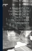 A Narrative Of The Dissolution Of The Medical Faculty Of Transylvania University