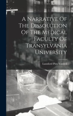 A Narrative Of The Dissolution Of The Medical Faculty Of Transylvania University - Yandell, Lunsford Pitts