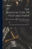 The Manufacture of Pulp and Paper: A Textbook of Modern Pulp and Paper Mill Practice