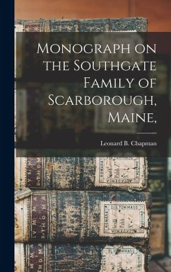 Cover Monograph on the Southgate Family of Scarborough, Maine,
