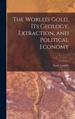 Cover The World's Gold, Its Geology, Extraction, and Political Economy