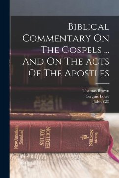 Biblical Commentary On The Gospels ... And On The Acts Of The Apostles - Olshausen, Hermann; Lowe, Serguis; Gill, John