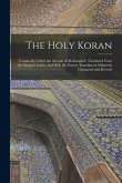 The Holy Koran; Commonly Called the Alcoran of Mohammed. Translated From the Original Arabic, and With the Former Translations Diligently Compared and