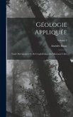 Géologie Appliquée: Traité Du Gisement Et De L'exploitation Des Minéraux Utiles; Volume 2