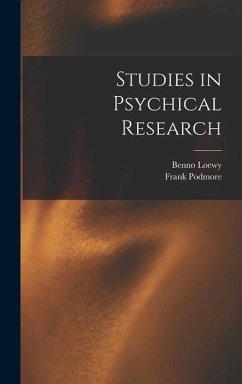 Studies in Psychical Research - Podmore, Frank; Loewy, Benno