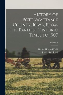 Cover History of Pottawattamie County, Iowa, From the Earliest Historic Times to 1907; Volume 1